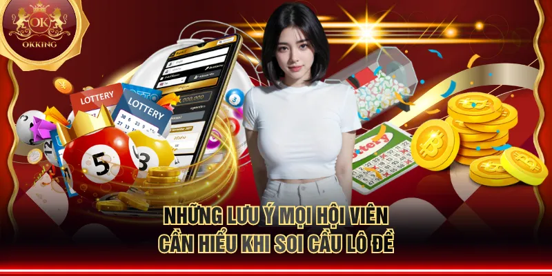 Những lưu ý mọi hội viên cần hiểu khi soi cầu lô đề