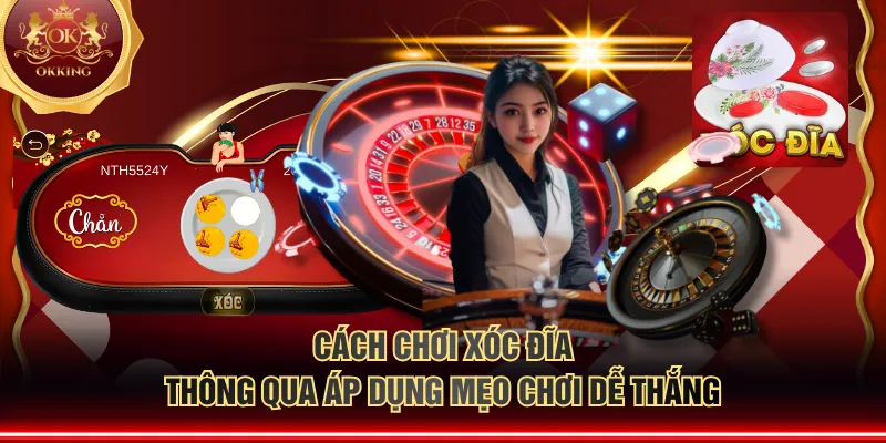 Cách chơi xóc đĩa thông qua áp dụng mẹo chơi dễ thắng